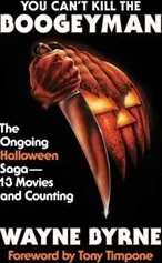 You Can't Kill the Boogeyman : The Ongoing Halloween Saga - 13 Movies and Counting kapağı