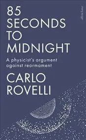 85 Seconds to Midnight : A Physicist's Argument Against Rearmament kapağı