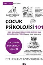 Çocuk Psikolojisi 101 : Dikkat Sorunlarından Öz güvene  Bilişsel Gelişimden Ekran Bağımlılığına, Ço kapağı