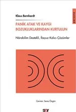 Panik Atak ve Kaygı Bozukluklarından Kurtulun : Nörobilim Destekli İlaçsız Kalıcı Çözümler kapağı