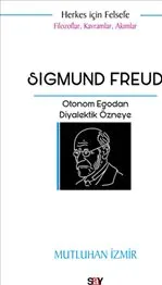 Sigmund Freud : Otonom Egodan Diyalektik Özneye kapağı