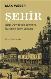 Şehir : Garp Dünyasında Şehrin ve İdaresinin Tarihi Serüveni kapağı
