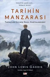 Tarihin Manzarası : Tarihçiler Geçmişi Nasıl Haritalandırır ? kapağı