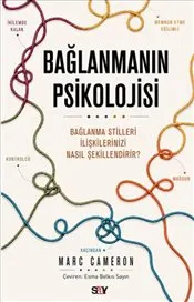 Bağlanmanın Psikolojisi : Bağlanma Stilleri İlişkilerinizi Nasıl Şekillendirir? kapağı