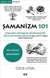 Şamanizm 101 : Asya’nın Göçebe Kamları'ndan And Dağları’nın Bilgeliğine, İnsan ile Doğa Arasındaki kapağı