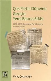 Çok Partili Döneme Geçişin Yerel Basına Etkisi : 1950-1960 Demokrat Parti Dönemi Mardin Basını kapağı