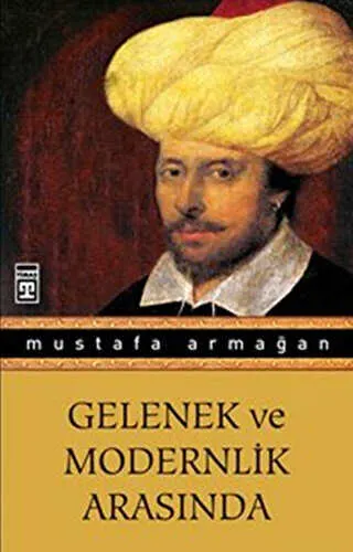 Gelenek ve Modernlik Arasında kapağı