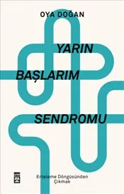 Yarın Başlarım Sendromu : Erteleme Döngüsünden Çıkmak kapağı