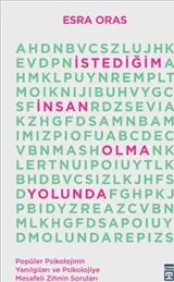 İstediğim İnsan Olma Yolunda : Popüler Psikolojinin Yanılgıları ve Psikolojiye Mesafeli Zihnin kapağı