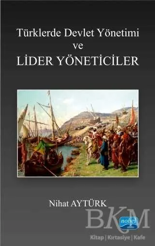 Türklerde Devlet Yönetimi ve Lider Yöneticiler kapağı