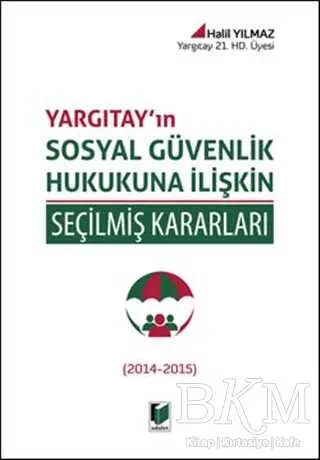 Yargıtay`ın Sosyal Güvenlik Hukukuna İlişkin Seçilmiş Kararları kapağı