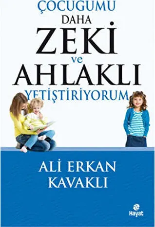 Çocuğumu Daha Zeki ve Ahlaklı Yetiştiriyorum kapağı