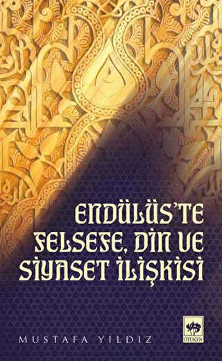 Endülüs`te Felsefe, Din ve Siyaset İlişkisi kapağı