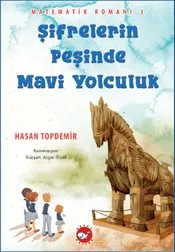 Şifrelerin Peşinde Mavi Yolculuk : Matematik Romanı 3 kapağı