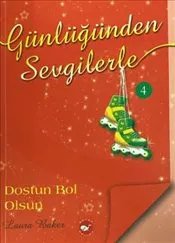 Günlüğünden Sevgilerle 4 : Dostun Bol Olsun kapağı