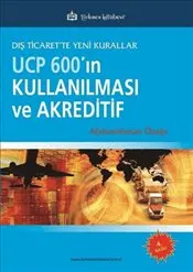 UCP 600’ın Kullanılması ve Akreditif : Dış Ticaret'te Yeni Kurallar kapağı