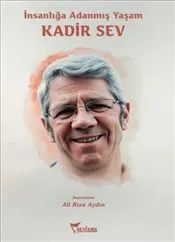 İnsanlığa Adanmış Yaşam : Kadir Sev kapağı