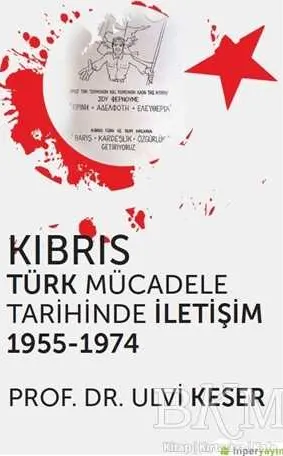Kıbrıs Türk Mücadele Tarihinde İletişim 1955 - 1974 kapağı