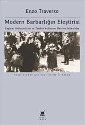 Modern Barbarlığın Eleştirisi : Faşizm Antisemitizm ve Tarihin Kullanımı Üzerine Makaleler kapağı