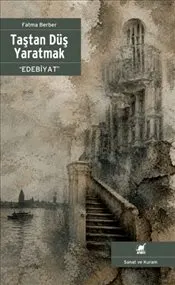 Taştan Düş Yaratmak - Edebiyat kapağı