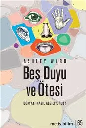 Beş Duyu ve Ötesi : Dünyayı Nasıl Algılıyoruz ? kapağı