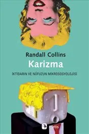 Karizma : İktidarın ve Nüfuzun Mikrososyolojisi kapağı