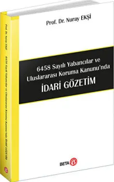 6458 Sayılı Yabancılar ve Uluslararası Koruma Kanunu`nda İdari Gözetim kapağı