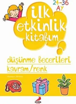 İlk Etkinlik Kitabım: Düşünme Becerileri Kavram - Renk kapağı