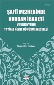 Şafii Mezhebinde Kurban İbadeti ve Udhiyyenin Tayinle Nezre Dönüşme Meselesi kapağı