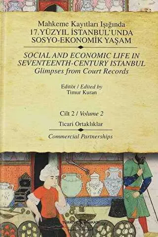 Mahkeme Kayıtları Işığında 17. Yüzyıl İstanbul’unda Sosyo-Ekonomik Yaşam Cilt 2 - Social And Economic Life In Seventeenth-Century Istanbul Glimpses From Court Records Volume 2 kapağı