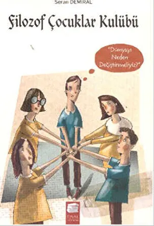 Filozof Çocuklar Kulübü 4 : Dünyayı Neden Değiştirmeliyiz kapağı