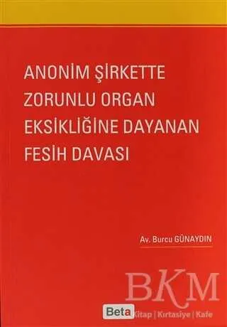 Anonim Şirkette Zorunlu Organ Eksikliğine Dayanan Fesih Davası kapağı