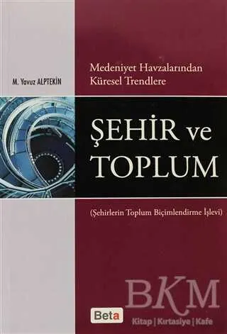 Medeniyet Havzalarından Küresel Trendlere Şehir ve Toplum kapağı