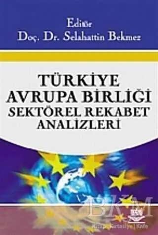 Türkiye - Avrupa Birliği Sektörel Rekabet Analizleri kapağı