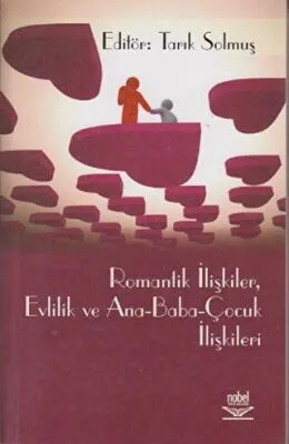 Romantik İlişkiler, Evlilik ve Ana - Baba - Çocuk İlişkileri kapağı