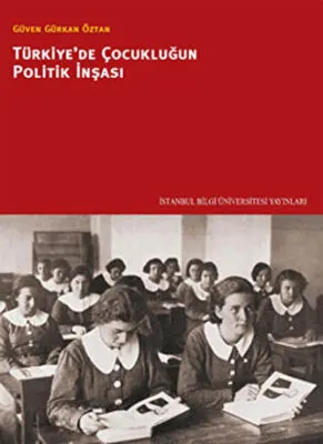 Türkiye’de Çocukluğun Politik İnşası kapağı
