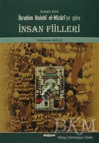Osmanlı Alimi İbrahim Halebi el-Mizari’ye Göre İnsan Fiilleri kapağı