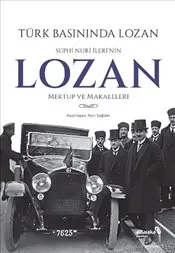 Türk Basınında Lozan : Suphi Nuri İleri'nin Lozan Mektup ve Makaleleri kapağı