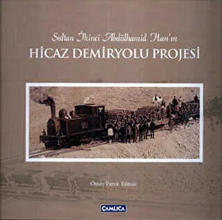 Sultan İkinci Abdülhamid Han’ın Hicaz Demiryolu Projesi kapağı