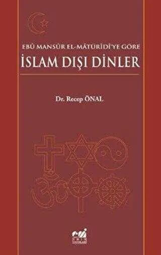 Ebü Mansür El-Matüridi`ye Göre İslam Dışı Dinler kapağı