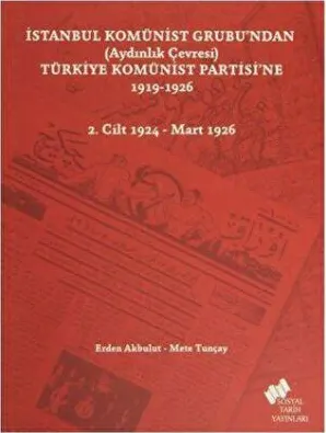 İstanbul Komünist Grubu’ndan Aydınlık Çevresi Türkiye Komünist Partisi’ne 1919 - 1926 - 2. Cilt 1924-Mart 1926 kapağı