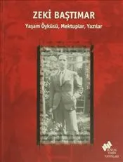 Zeki Baştımar : Yaşam Öyküsü Mektuplar Yazılar kapağı
