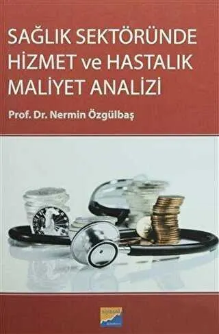 Sağlık Sektöründe Hizmet ve Hastalık Maliyet Analizi kapağı