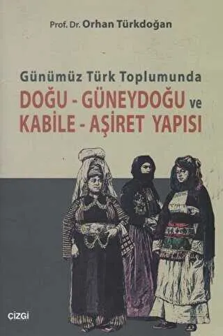Günümüz Türk Toplumunda Doğu-Güneydoğu ve Kabile- Aşiret Yapısı kapağı