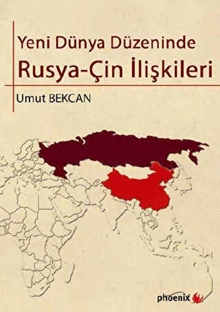Yeni Dünya Düzeninde Rusya - Çin İlişkileri kapağı