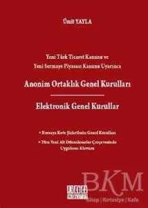 Yeni Türk Ticaret Kanunu ve Yeni Sermaye Piyasası Kanunu Uyarınca Anonim Ortaklık Genel Kurulları - Elektronik Genel Kurullar kapağı