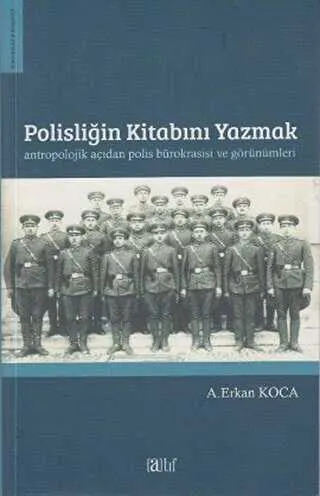 Polisliğin Kitabını Yazmak Antropolojik Açıdan Polis Bürokrasisi ve Görünümleri kapağı