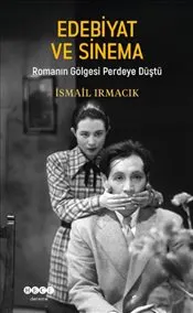 Edebiyat ve Sinema : Romanın Gölgesi Perdeye Düştü kapağı