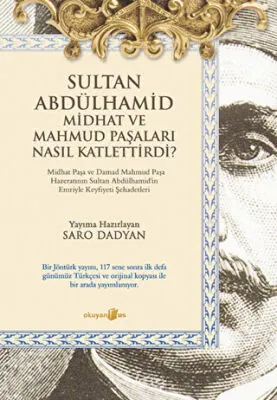 Sultan Abdülhamid Midhat ve Mahmud Paşaları Nasıl Katlettirdi? kapağı