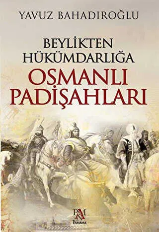 Beylikten Hükümdarlığa Osmanlı Padişahları kapağı